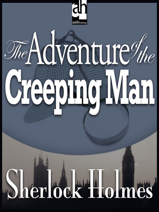 Sir Arthur Conan Doyle 的 The Adventure of the Creeping Man 內容詳情 - 可供借閱